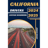 California Drivers License Handbook 2024-2025: Master The Rules, Master The Road: Your Ultimate Guide To Navigating California's Roads.