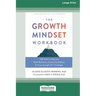 The Growth Mindset Workbook: CBT Skills to Help You Build Resilience, Increase Confidence, and Thrive through Life's Challenges [Standard Large Pri