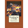 Preaching for a Change: Transforming the Preacher and the People of God