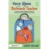 Once Upon an Outreach Teacher: Stories, Tips and Insights Into Special Educational Needs in Mainstream Schools