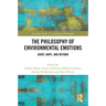 The Philosophy of Environmental Emotions: Grief, Hope, and Beyond