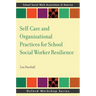 Self-Care and Organizational Practices for School Social Worker Resilience