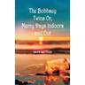 The Bobbsey Twins: Merry Days Indoors and Out