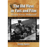 The Old West in Fact and Film: History Versus Hollywood