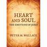 Heart and Soul: The Emotions of Jesus