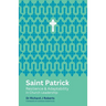 Saint Patrick: Resilience and Adaptability in Church Leadership