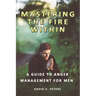Mastering the Fire Within: A Guide to Anger Management for Men