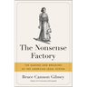 The Nonsense Factory: The Making and Breaking of the American Legal System