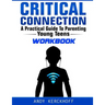 Critical Connection Workbook: A Practical Guide to Parenting Young Teens