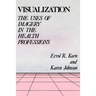 Visualization: The Uses of Imagery in the Health Professions