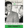 My Scripted and Unscripted Life: A Memoir of a TV Newsman