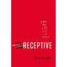 Unreceptive: A Better Way to Sell, Lead, and Influence