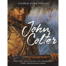 John Colter: The Life and Legacy of America's First Mountain Man