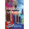 I Could Live Here: A Travel Memoir of Home and Belonging