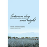 Between Day and Night: New and Selected Poems 1946-2010