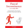 Faecal Incontinence - is it really IBS? (UK version)