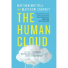 The Human Cloud: How Today's Changemakers Use Artificial Intelligence and the Freelance Economy to Transform Work