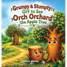Grumpy & Stumpty: Off to see Orch Orchard The Apple Tree