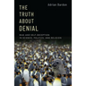 The Truth About Denial: Bias and Self-Deception in Science, Politics, and Religion