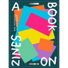 A Book on Zines: New Aesthetics in Zine Design