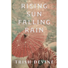 Rising Sun Falling Rain