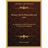 Human Life Its Philosophy and Laws: An Exposition of the Principles and Practices of Orthopathy