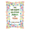 The One-Minute Gratitude Journal for Teens: Simple Journal to Increase Gratitude and Happiness