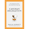 Caveman Delegation: The Leadership Secret That's Been Around Since the Stone Age