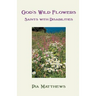 God's Wild Flowers: Saints with Disabilities