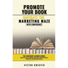 Promote your Book: Navigate the Marketing Maze with Confidence