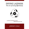 Divine Laziness: The Art of Living Effortlessly