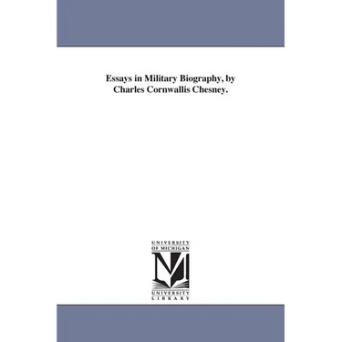 Essays in Military Biography, by Charles Cornwallis Chesney.