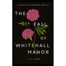 The Fall of Whitehall Manor: A Gothic Horror Novel