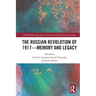 The Russian Revolution of 1917 - Memory and Legacy