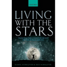 Living with the Stars: How the Human Body Is Connected to the Life Cycles of the Earth, the Planets, and the Stars