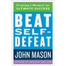 Beat Self-Defeat: Creating a Mindset for Ultimate Success