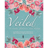 Veiled In Truth, Goodness, & Beauty: An Interactive Workbook for Catholic Women With the Vocation of Marriage & Motherhood