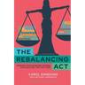 The Rebalancing Act: Wisdom from Working Women For Success that Matters