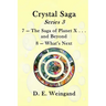 Chrystal Saga Series 3, 7-The Saga of Planet X . . . and Beyond and 8-What's Next