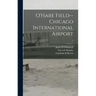 O'Hare Field--Chicago International Airport; 1