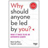 Why Should Anyone Be Led by You?: What It Takes to Be an Authentic Leader