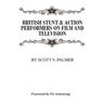 British Stunt & Action Performers On Film & Television