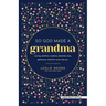 So God Made a Grandma: Caring, Faithful, Creative, Devoted, Wise, Generous, Resilient-Just Like You