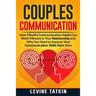 Couples Communication: How Mindful Communication Habits Can Work Miracles in Your Relationship and Why You NEED to Improve Your Communication