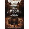Becoming God's Dream and the Devil's Nightmare