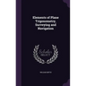 Elements of Plane Trigonometry, Surveying and Navigation