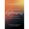 Ontological and Imputed Righteousness in Luther and the Lutheran Confessions: Development of the Reformational Doctrine of Justification