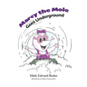 Marcy the Mole Goes Underground