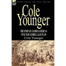 Cole Younger: the Story of a Famous American Civil War Guerrilla & Outlaw