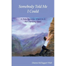 Somebody Told Me I Could